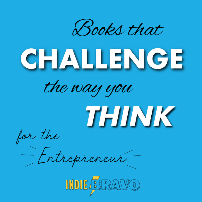 For the Entrepreneur: Books that challenge the way you think about Life and Business